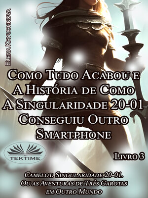 cover image of Como Tudo Acabou E A História De Como A Singularidade 20-01 Conseguiu Outro Smartphone